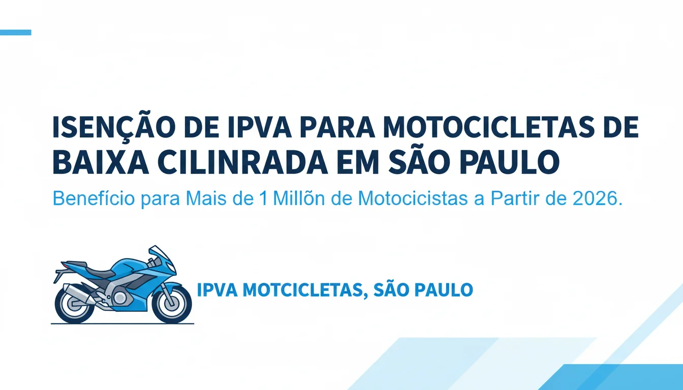 Isenção de IPVA para Motocicletas de Baixa Cilindrada em São Paulo: Benefício para Mais de 1 Milhão de Motociclistas a Partir de 2026