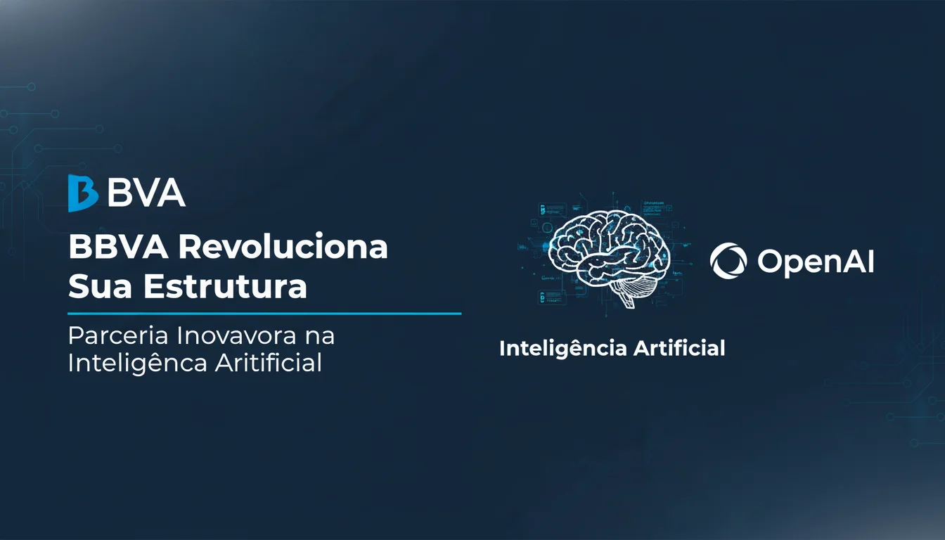 BBVA Revoluciona Sua Estrutura com Parceria Inovadora na Inteligência Artificial